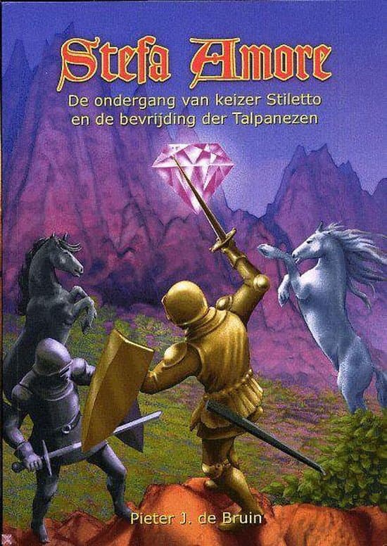 Omslag van Stefa Amore En Zijn Vrienden In Het Spannende, Boeiende En Grappige Verhaal De Ondergang Van Keizer Stiletto En De Bevrijding Der Talpanezen