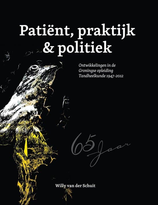Omslag van Patiënt, praktijk & politiek. Ontwikkelingen in de Groningse opleiding Tandheelkunde 1947-2012